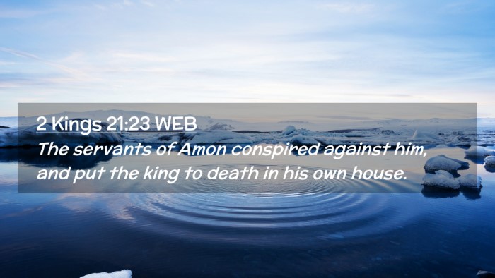 Picture 02 - 2 Kings 21:23 WEB Desktop Wallpaper - The servants of Amon conspired against him, and - Desktop Bible Verse Wallpaper