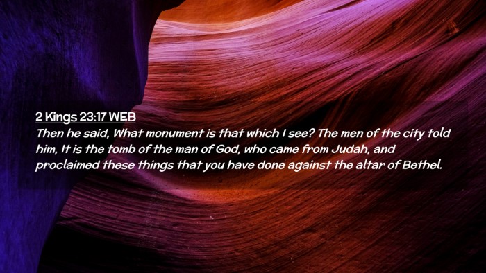 Picture 02 - 2 Kings 23:17 WEB Desktop Wallpaper - Then he said, What monument is that which I see? - Desktop Bible Verse Wallpaper