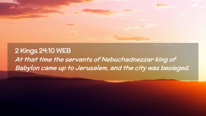 Picture 02 - 2 Kings 24:10 WEB Desktop Wallpaper - At that time the servants of Nebuchadnezzar king - Desktop Bible Verse Wallpaper