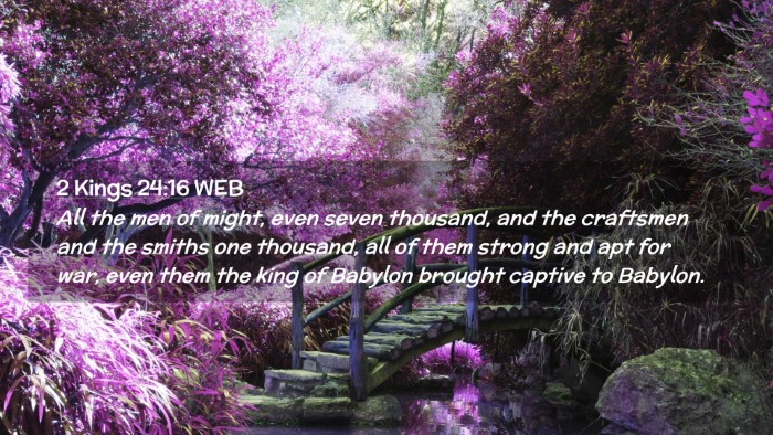 Picture 02 - 2 Kings 24:16 WEB Desktop Wallpaper - All the men of might, even seven thousand, and - Desktop Bible Verse Wallpaper