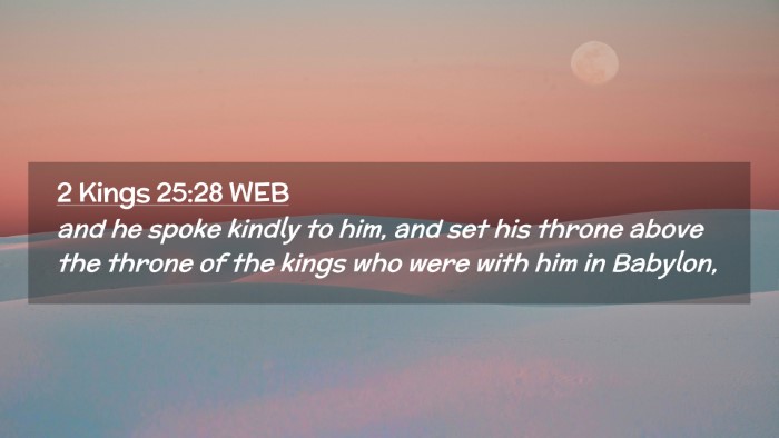 Picture 02 - 2 Kings 25:28 WEB Desktop Wallpaper - and he spoke kindly to him, and set his throne - Desktop Bible Verse Wallpaper