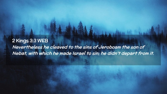 Picture 02 - 2 Kings 3:3 WEB Desktop Wallpaper - Nevertheless he cleaved to the sins of Jeroboam - Desktop Bible Verse Wallpaper