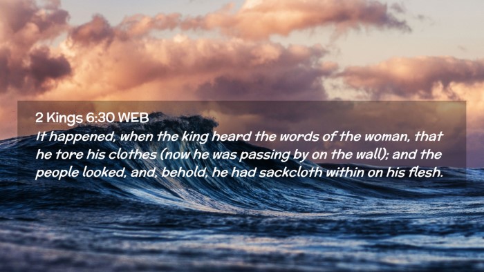 Picture 02 - 2 Kings 6:30 WEB Desktop Wallpaper - It happened, when the king heard the words of the - Desktop Bible Verse Wallpaper