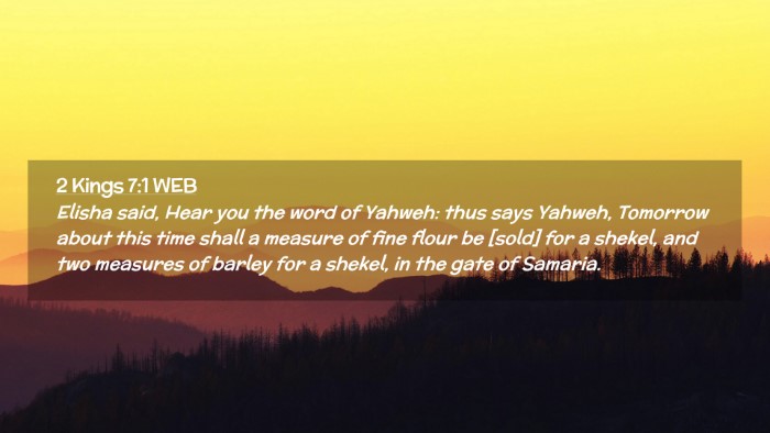 Picture 02 - 2 Kings 7:1 WEB Desktop Wallpaper - Elisha said, Hear you the word of Yahweh: thus - Desktop Bible Verse Wallpaper