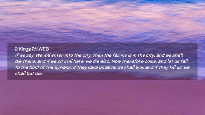 Picture 02 - 2 Kings 7:4 WEB Desktop Wallpaper - If we say, We will enter into the city, then the - Desktop Bible Verse Wallpaper