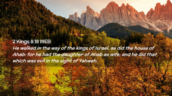Picture 02 - 2 Kings 8:18 WEB Desktop Wallpaper - He walked in the way of the kings of Israel, as - Desktop Bible Verse Wallpaper