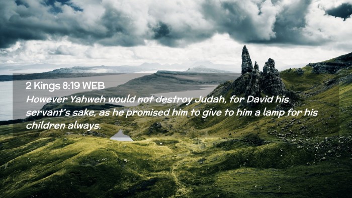 Picture 02 - 2 Kings 8:19 WEB Desktop Wallpaper - However Yahweh would not destroy Judah, for David - Desktop Bible Verse Wallpaper