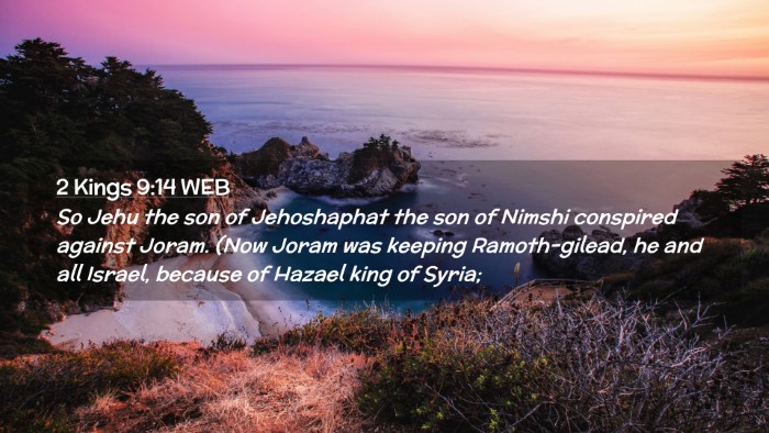 Picture 02 - 2 Kings 9:14 WEB Desktop Wallpaper - So Jehu the son of Jehoshaphat the son of Nimshi - Desktop Bible Verse Wallpaper