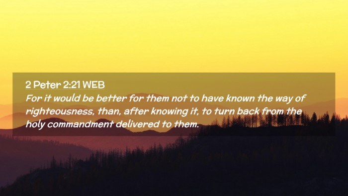 Picture 02 - 2 Peter 2:21 WEB Desktop Wallpaper - For it would be better for them not to have known - Desktop Bible Verse Wallpaper
