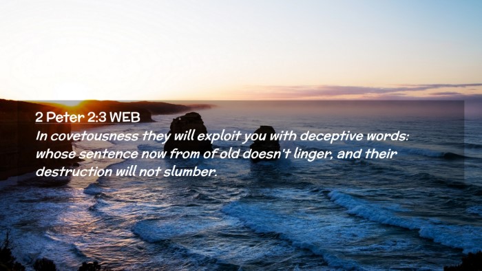 Picture 02 - 2 Peter 2:3 WEB Desktop Wallpaper - In covetousness they will exploit you with - Desktop Bible Verse Wallpaper