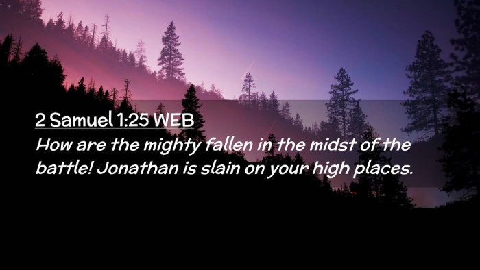 Picture 02 - 2 Samuel 1:25 WEB Desktop Wallpaper - How are the mighty fallen in the midst of the - Desktop Bible Verse Wallpaper