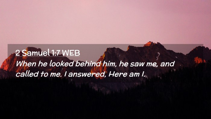 Picture 02 - 2 Samuel 1:7 WEB Desktop Wallpaper - When he looked behind him, he saw me, and called - Desktop Bible Verse Wallpaper