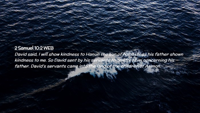 Picture 02 - 2 Samuel 10:2 WEB Desktop Wallpaper - David said, I will show kindness to Hanun the son - Desktop Bible Verse Wallpaper