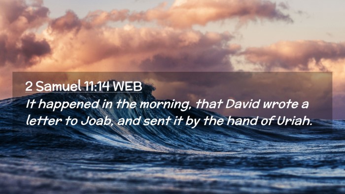Picture 02 - 2 Samuel 11:14 WEB Desktop Wallpaper - It happened in the morning, that David wrote a - Desktop Bible Verse Wallpaper