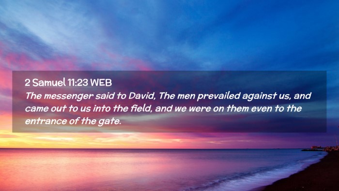 Picture 02 - 2 Samuel 11:23 WEB Desktop Wallpaper - The messenger said to David, The men prevailed - Desktop Bible Verse Wallpaper