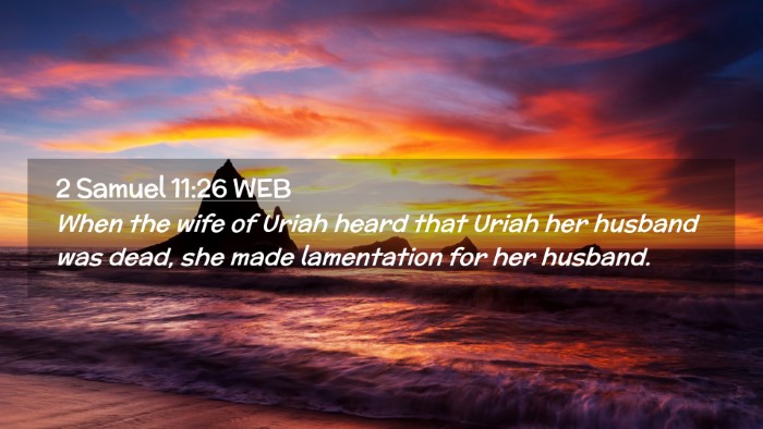 Picture 02 - 2 Samuel 11:26 WEB Desktop Wallpaper - When the wife of Uriah heard that Uriah her - Desktop Bible Verse Wallpaper