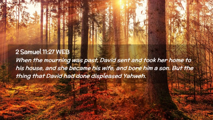 Picture 02 - 2 Samuel 11:27 WEB Desktop Wallpaper - When the mourning was past, David sent and took - Desktop Bible Verse Wallpaper