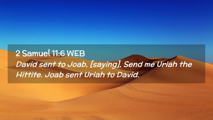 Picture 02 - 2 Samuel 11:6 WEB Desktop Wallpaper - David sent to Joab, [saying], Send me Uriah the - Desktop Bible Verse Wallpaper