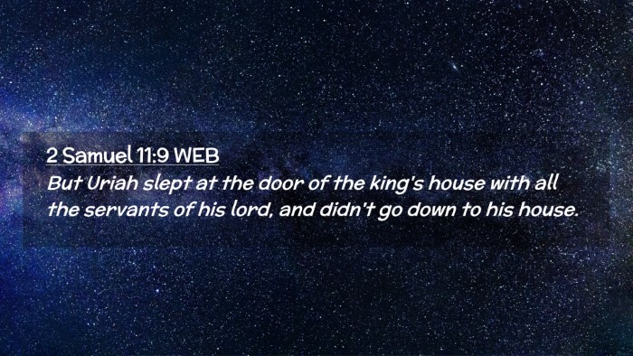 Picture 02 - 2 Samuel 11:9 WEB Desktop Wallpaper - But Uriah slept at the door of the king's house - Desktop Bible Verse Wallpaper