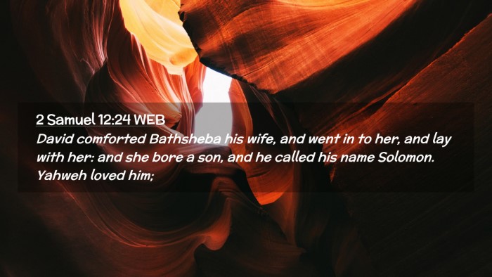Picture 02 - 2 Samuel 12:24 WEB Desktop Wallpaper - David comforted Bathsheba his wife, and went in - Desktop Bible Verse Wallpaper