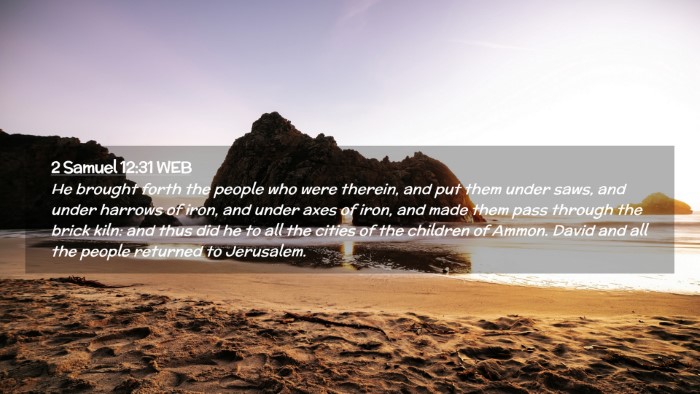 Picture 02 - 2 Samuel 12:31 WEB Desktop Wallpaper - He brought forth the people who were therein, and - Desktop Bible Verse Wallpaper