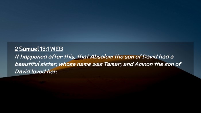 Picture 02 - 2 Samuel 13:1 WEB Desktop Wallpaper - It happened after this, that Absalom the son of - Desktop Bible Verse Wallpaper