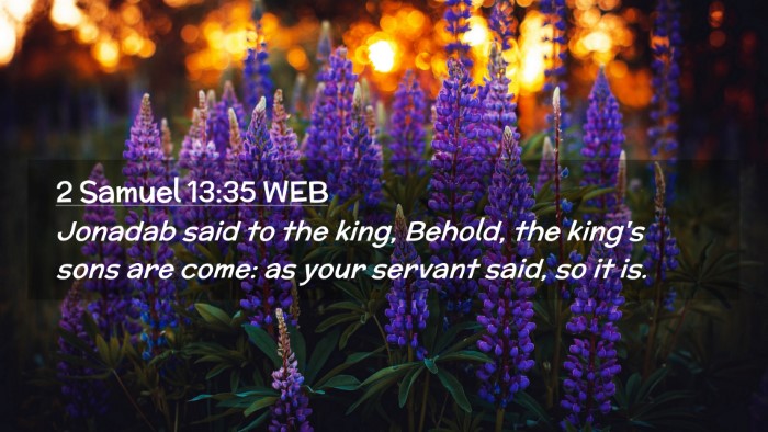 Picture 02 - 2 Samuel 13:35 WEB Desktop Wallpaper - Jonadab said to the king, Behold, the king's sons - Desktop Bible Verse Wallpaper