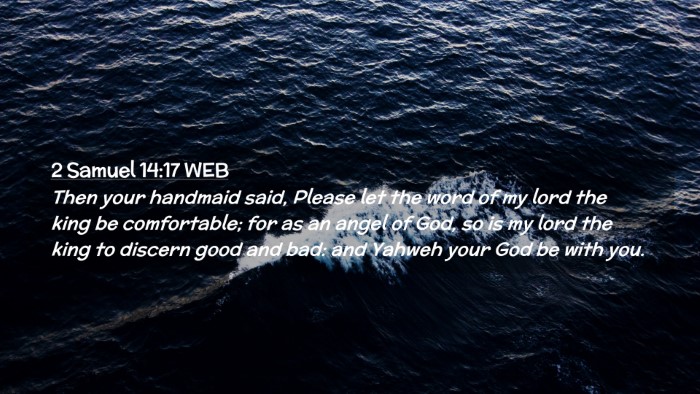 Picture 02 - 2 Samuel 14:17 WEB Desktop Wallpaper - Then your handmaid said, Please let the word of - Desktop Bible Verse Wallpaper