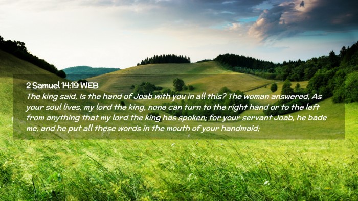 Picture 02 - 2 Samuel 14:19 WEB Desktop Wallpaper - The king said, Is the hand of Joab with you in - Desktop Bible Verse Wallpaper