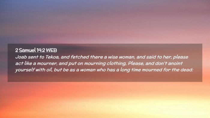Picture 02 - 2 Samuel 14:2 WEB Desktop Wallpaper - Joab sent to Tekoa, and fetched there a wise - Desktop Bible Verse Wallpaper