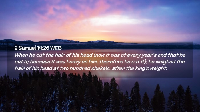 Picture 02 - 2 Samuel 14:26 WEB Desktop Wallpaper - When he cut the hair of his head (now it was at - Desktop Bible Verse Wallpaper