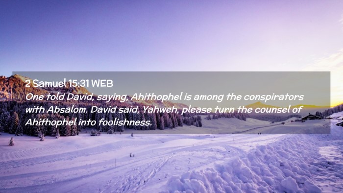Picture 02 - 2 Samuel 15:31 WEB Desktop Wallpaper - One told David, saying, Ahithophel is among the - Desktop Bible Verse Wallpaper