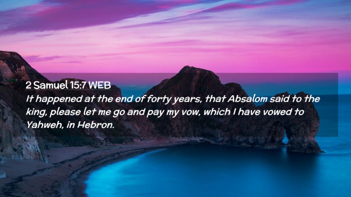 Picture 02 - 2 Samuel 15:7 WEB Desktop Wallpaper - It happened at the end of forty years, that - Desktop Bible Verse Wallpaper