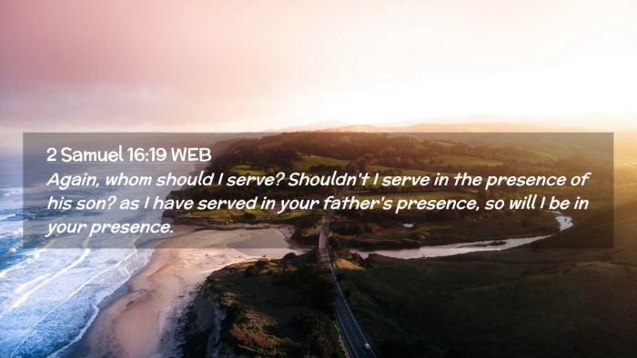 Picture 02 - 2 Samuel 16:19 WEB Desktop Wallpaper - Again, whom should I serve? Shouldn't I serve in - Desktop Bible Verse Wallpaper