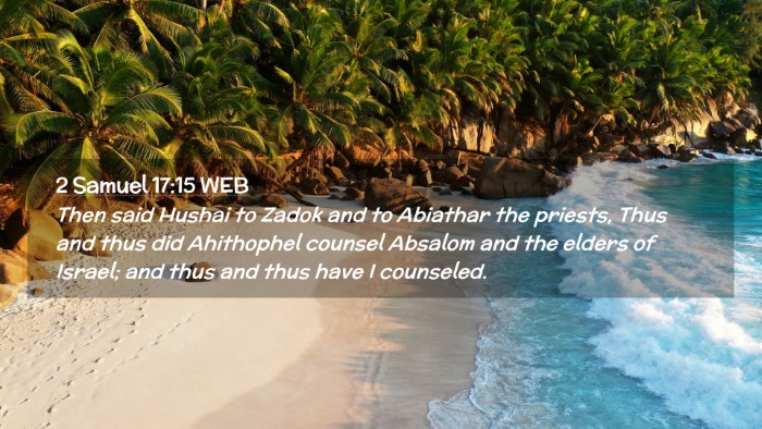 Picture 02 - 2 Samuel 17:15 WEB Desktop Wallpaper - Then said Hushai to Zadok and to Abiathar the - Desktop Bible Verse Wallpaper