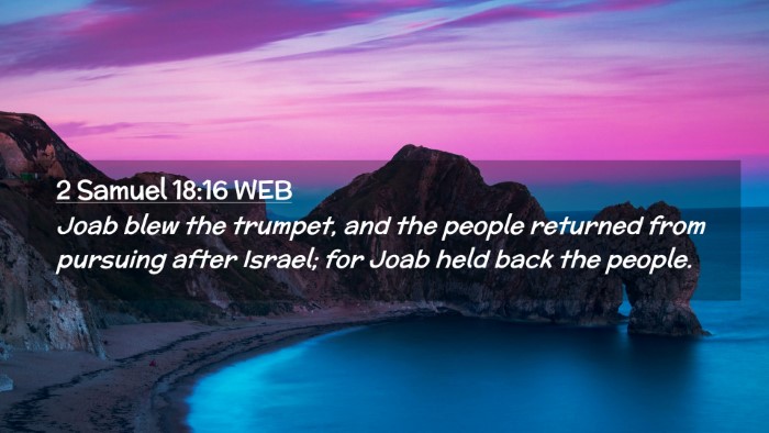 Picture 02 - 2 Samuel 18:16 WEB Desktop Wallpaper - Joab blew the trumpet, and the people returned - Desktop Bible Verse Wallpaper