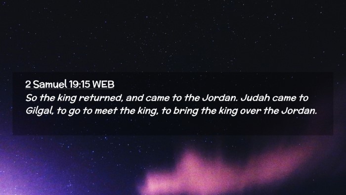 Picture 02 - 2 Samuel 19:15 WEB Desktop Wallpaper - So the king returned, and came to the Jordan. - Desktop Bible Verse Wallpaper