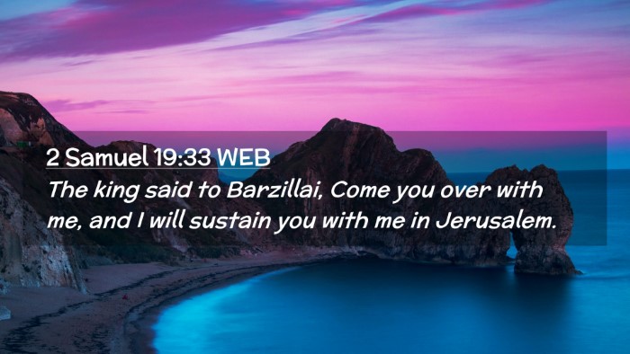 Picture 02 - 2 Samuel 19:33 WEB Desktop Wallpaper - The king said to Barzillai, Come you over with - Desktop Bible Verse Wallpaper