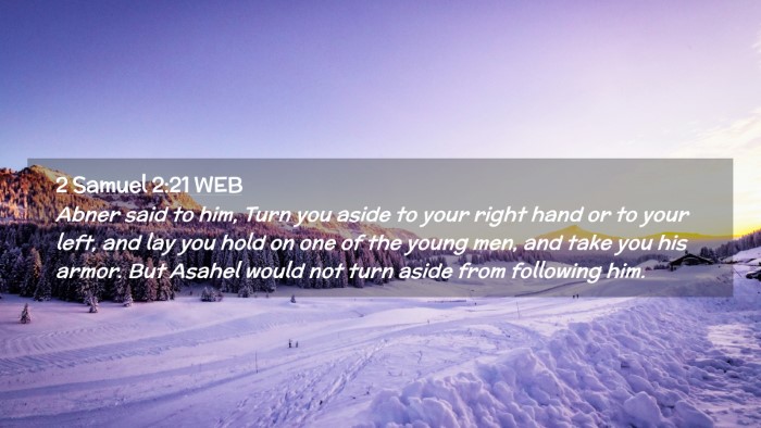 Picture 02 - 2 Samuel 2:21 WEB Desktop Wallpaper - Abner said to him, Turn you aside to your right - Desktop Bible Verse Wallpaper