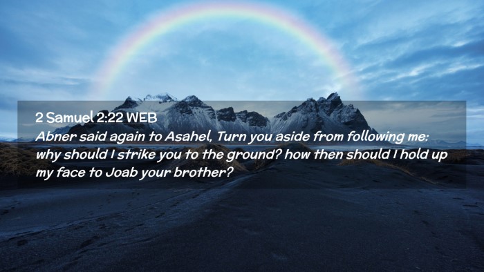 Picture 02 - 2 Samuel 2:22 WEB Desktop Wallpaper - Abner said again to Asahel, Turn you aside from - Desktop Bible Verse Wallpaper