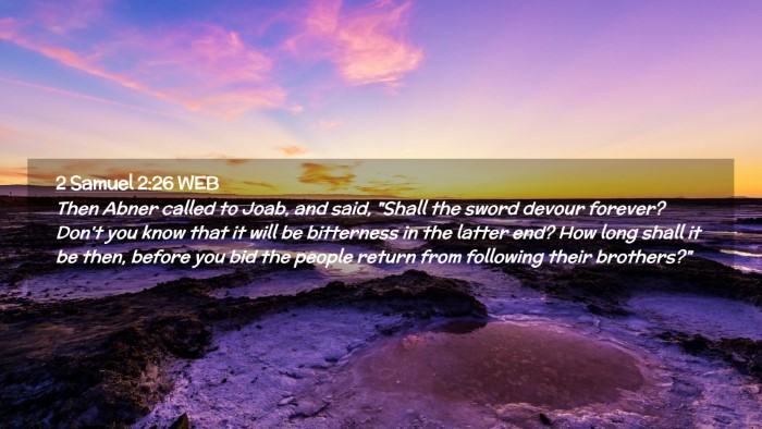 Picture 02 - 2 Samuel 2:26 WEB Desktop Wallpaper - Then Abner called to Joab, and said, 