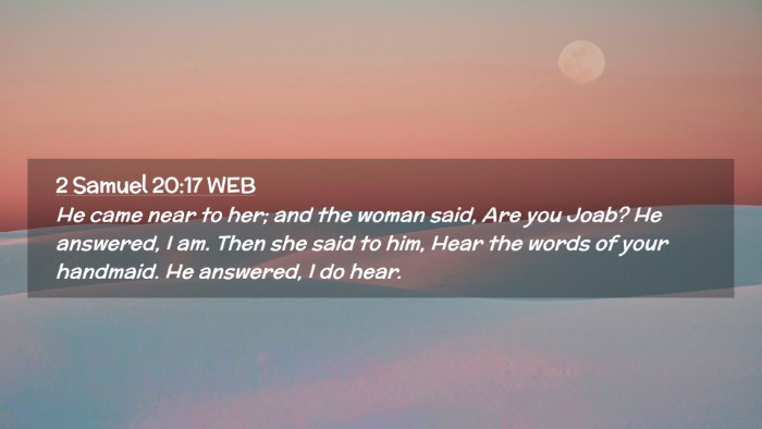 Picture 02 - 2 Samuel 20:17 WEB Desktop Wallpaper - He came near to her; and the woman said, Are you - Desktop Bible Verse Wallpaper
