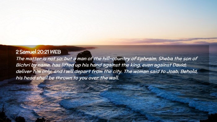 Picture 02 - 2 Samuel 20:21 WEB Desktop Wallpaper - The matter is not so: but a man of the - Desktop Bible Verse Wallpaper