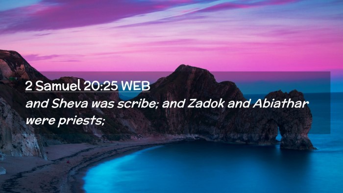 Picture 02 - 2 Samuel 20:25 WEB Desktop Wallpaper - and Sheva was scribe; and Zadok and Abiathar were - Desktop Bible Verse Wallpaper
