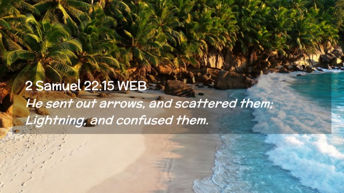Picture 02 - 2 Samuel 22:15 WEB Desktop Wallpaper - He sent out arrows, and scattered them; - Desktop Bible Verse Wallpaper