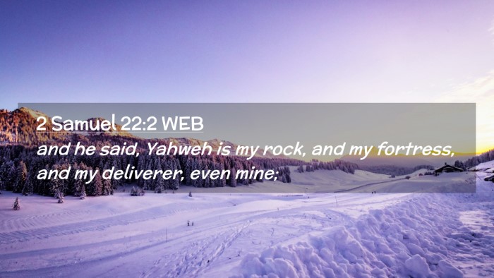Picture 02 - 2 Samuel 22:2 WEB Desktop Wallpaper - and he said, Yahweh is my rock, and my fortress, - Desktop Bible Verse Wallpaper
