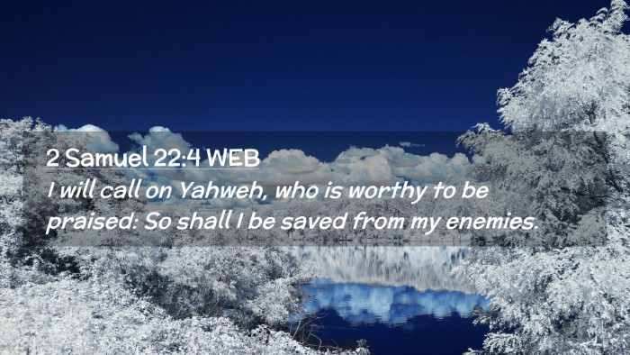 Picture 02 - 2 Samuel 22:4 WEB Desktop Wallpaper - I will call on Yahweh, who is worthy to be - Desktop Bible Verse Wallpaper