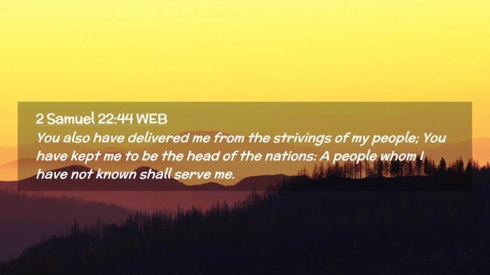 Picture 02 - 2 Samuel 22:44 WEB Desktop Wallpaper - You also have delivered me from the strivings of - Desktop Bible Verse Wallpaper