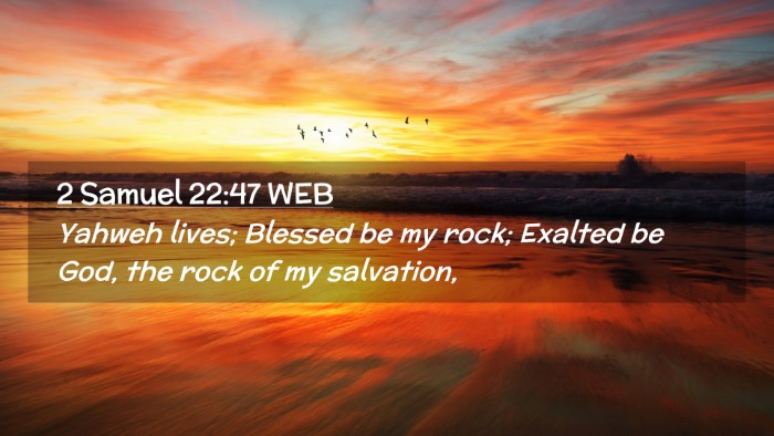 Picture 02 - 2 Samuel 22:47 WEB Desktop Wallpaper - Yahweh lives; Blessed be my rock; Exalted be God, - Desktop Bible Verse Wallpaper