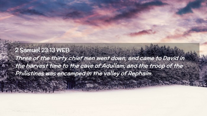 Picture 02 - 2 Samuel 23:13 WEB Desktop Wallpaper - Three of the thirty chief men went down, and came - Desktop Bible Verse Wallpaper